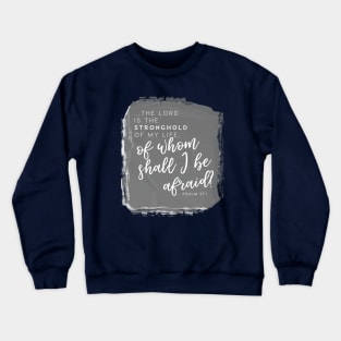 The Lord is My Stronghold Psalm 27:10 Faith Design Crewneck Sweatshirt